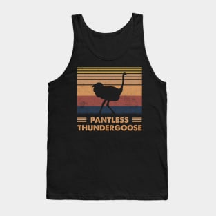 Pantless Thundergoose Funny Ostrich Tank Top